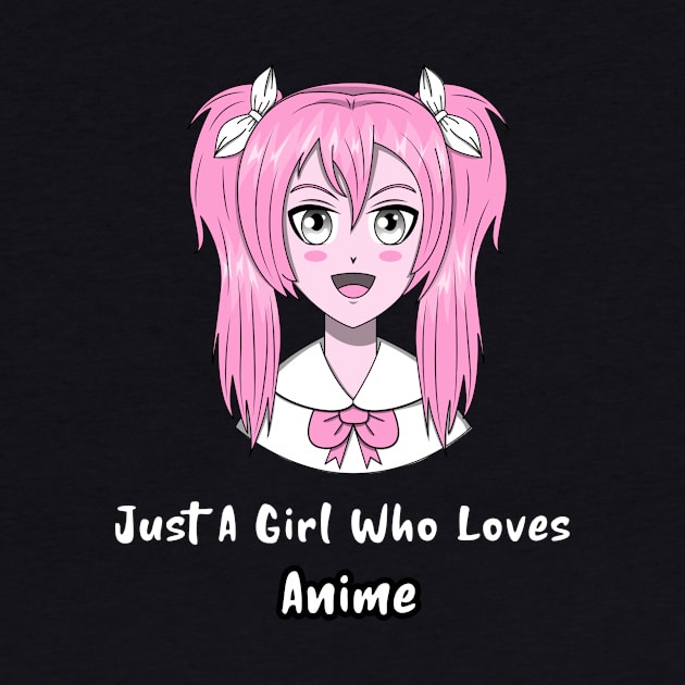 Just A Girl Who Loves Anime by Art master